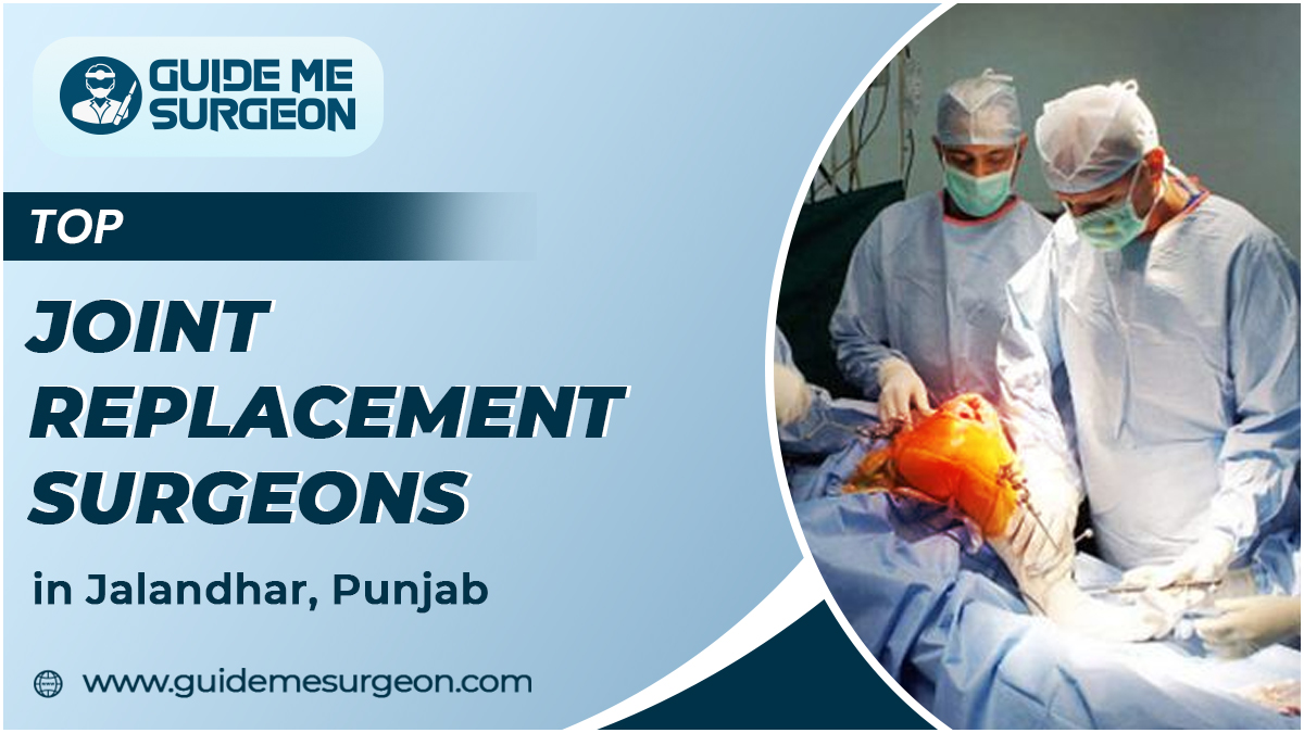 Revolutionizing Orthopedic: Top Joint Replacement Surgeons in Jalandhar
