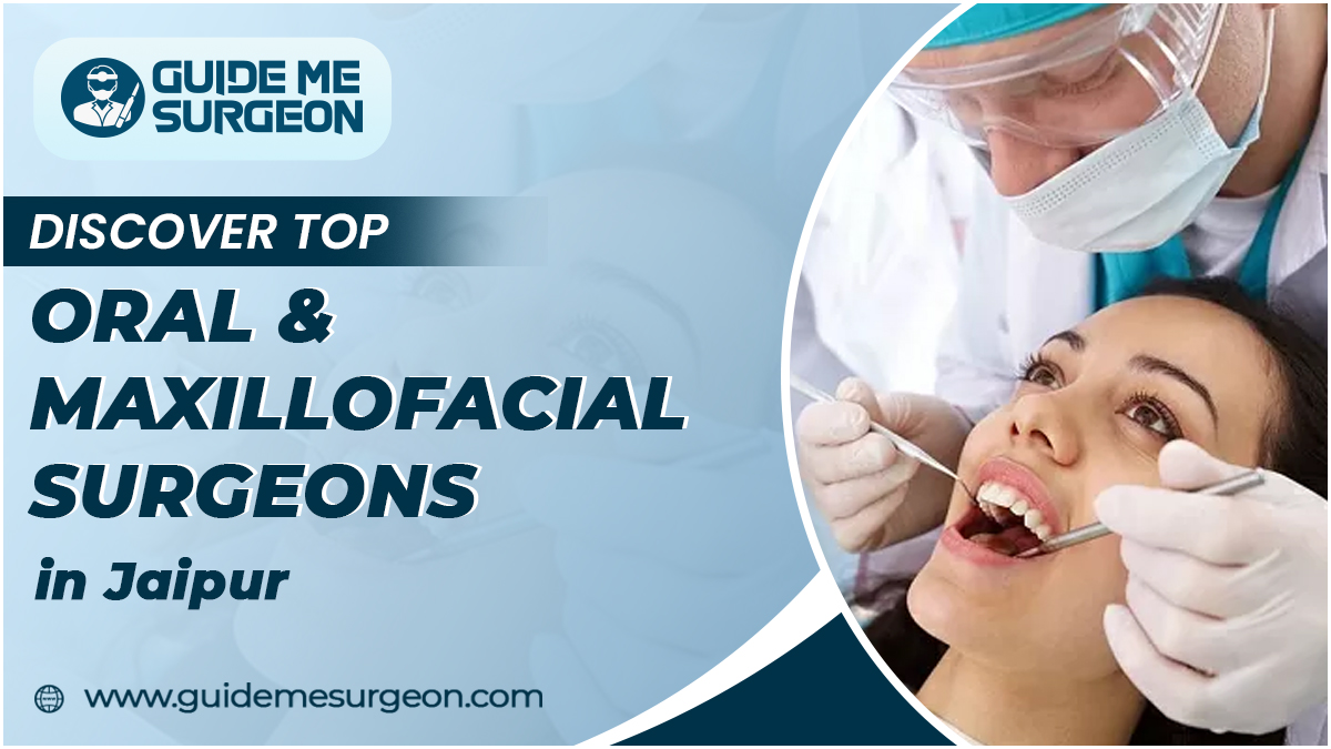 Top Oral and Maxillofacial Surgeons in Jaipur - Innovators of Oral Health
