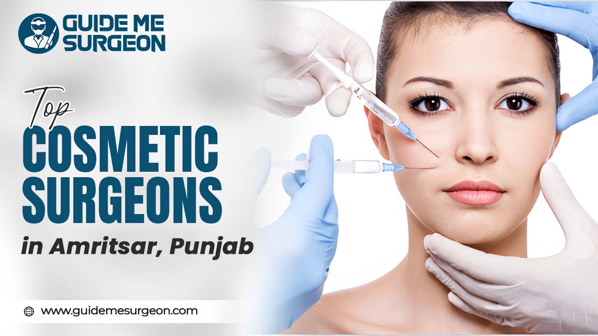Top Cosmetic Surgeons in Amritsar: Leading Experts in Aesthetic and Reconstructive Surgery
