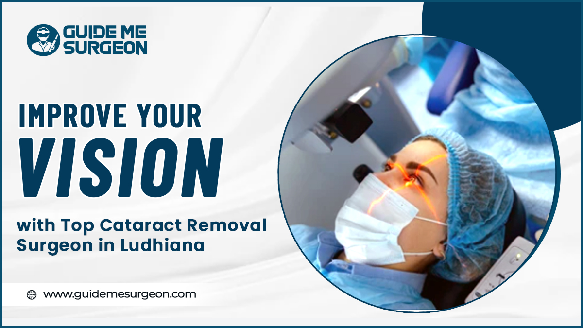 Clear Your Vision with Top Cataract Removal Surgeons in Ludhiana
