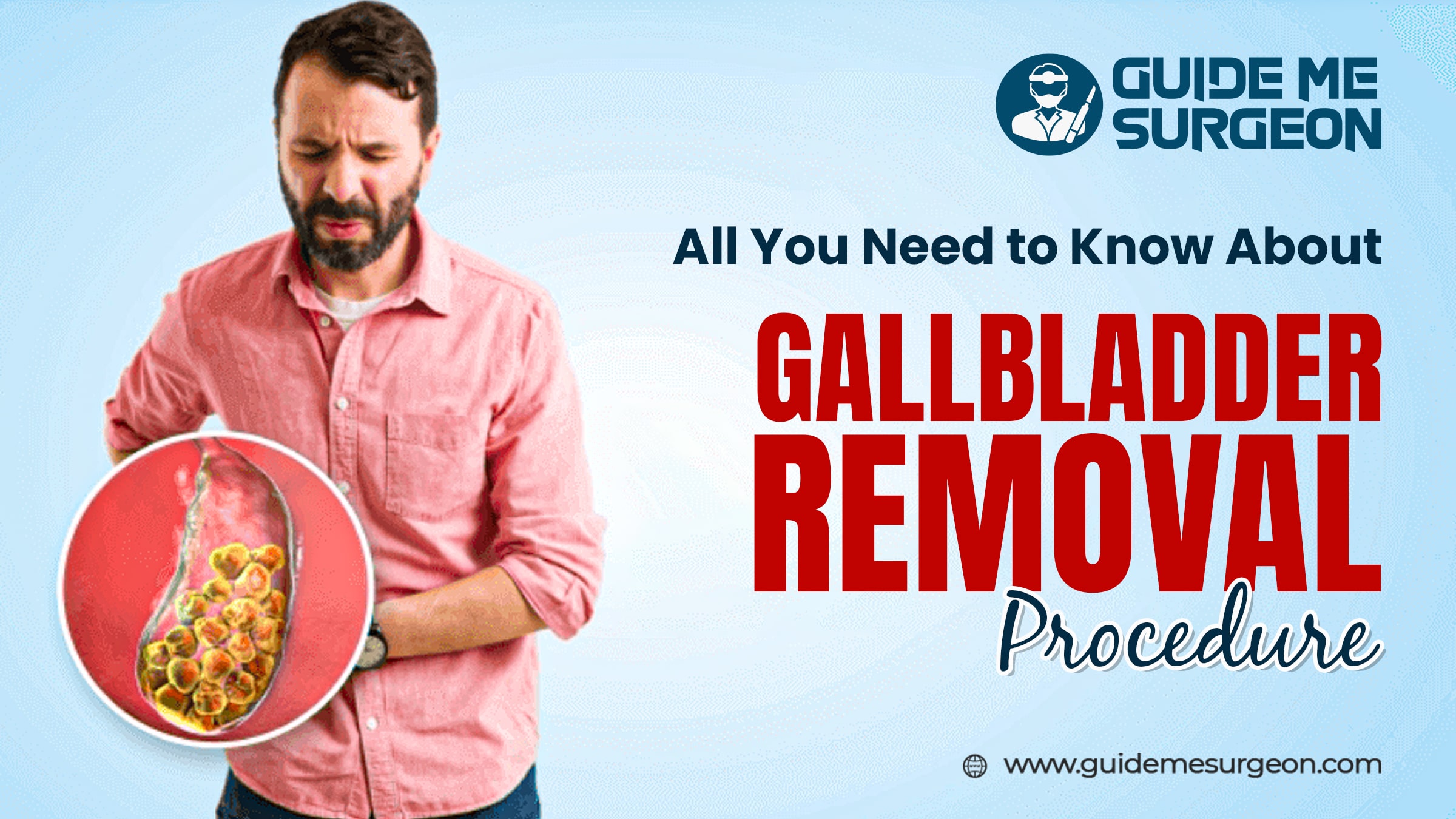 A Detailed Guide To Gallbladder Removal Procedure, Recovery, and Side Effects
