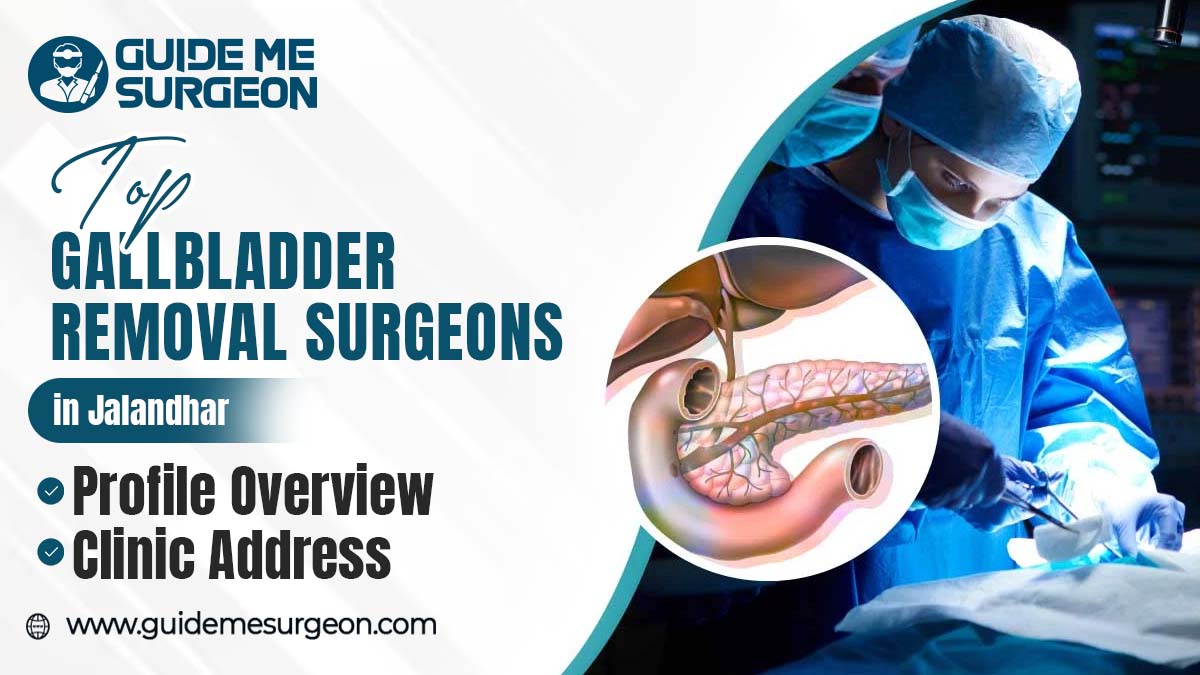 Top Gallbladder Removal Surgeons in Jalandhar Are Innovating Surgical Excellence
