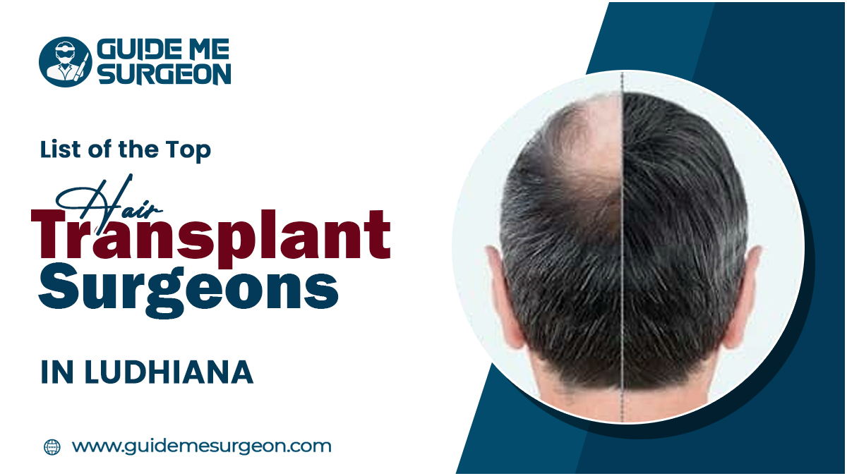 Revive Your Hairline with Top Hair Transplant Surgeons in Ludhiana
