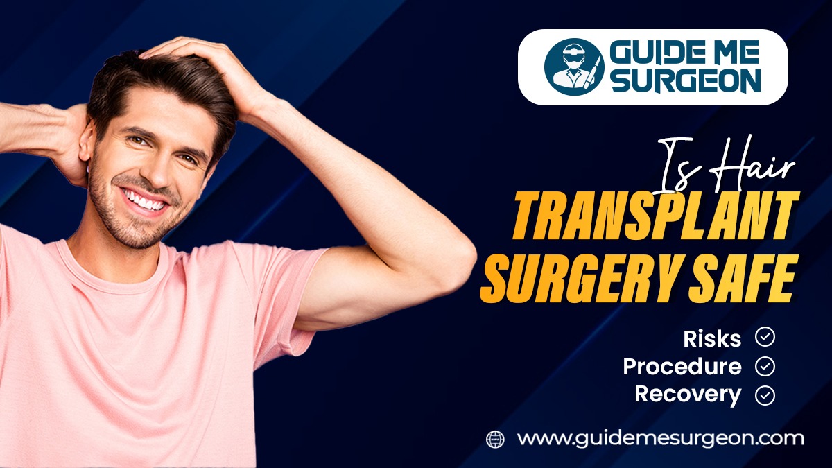 Is Hair Transplant Surgery Safe? Everything You Need to Know
