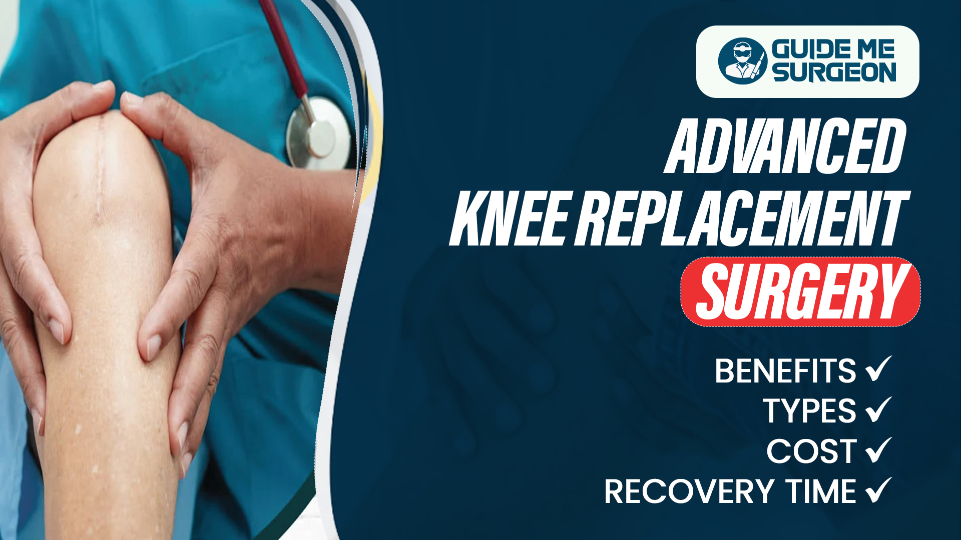 Advanced Knee Replacement Surgery: Benefits, Types, Cost, Recovery Time
