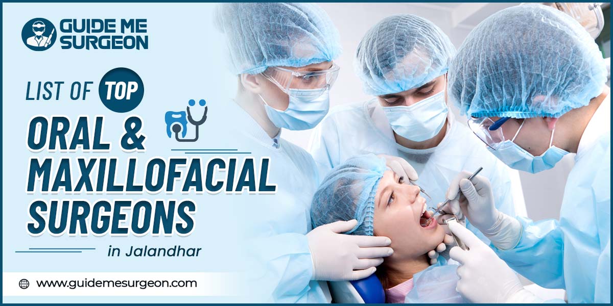 Transform Your Facial Structure With Top Oral and Maxillofacial Surgeons in Jalandhar
