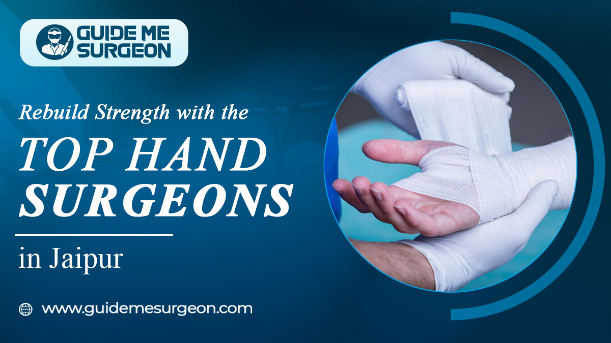 Top Hand Surgeons in Jaipur Renowned for Their Expertise and Exceptional Care
