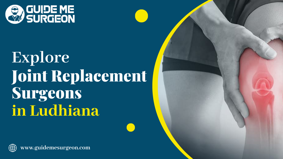 Navigating Mobility: Meet Top Joint Replacement Surgeons in Ludhiana