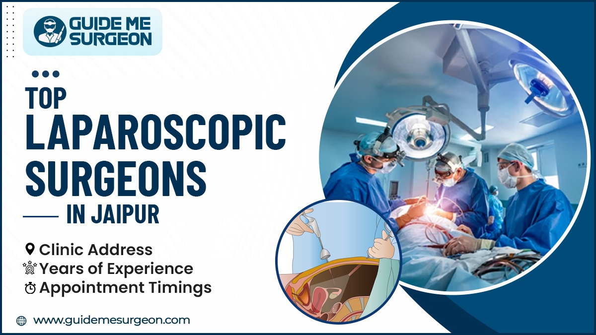 Top Laparoscopic Surgeons in Jaipur Transforming Patient Care with Minimally Invasive Techniques
