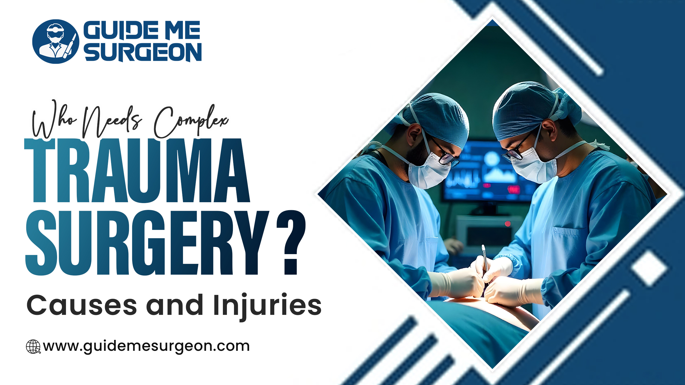 Who Needs Complex Trauma Surgery? Common Causes and Types of Injuries
